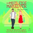 The Mistletoe Makeover Audiobook