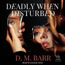Deadly When Disturbed Audiobook