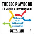 The CEO Playbook for Strategic Transformation: Four Factors That Will Make or Break Your Organizatio Audiobook