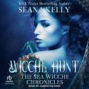 Wicche Hunt: The Sea Wicche Chronicles Audiobook
