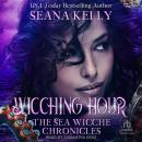 Wicching Hour: The Sea Wicche Chronicles Audiobook