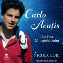 Carlo Acutis: The First Millennial Saint Audiobook