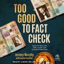 Too Good to Fact Check: Flying the Skies with Stars, Scotch, and Scandal (Mostly Mine) Audiobook
