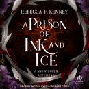 A Prison of Ink and Ice: A Snow Queen Retelling Audiobook