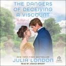 The Dangers of Deceiving a Viscount Audiobook