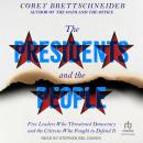 The Presidents and the People: Five Leaders Who Threatened Democracy and the Citizens Who Fought to  Audiobook