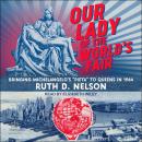 Our Lady of the World's Fair: Bringing Michelangelo's 'Pieta' to Queens in 1964 Audiobook