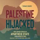 Palestine Hijacked: How Zionism Forged an Apartheid State from River to Sea Audiobook