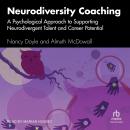Neurodiversity Coaching: A Psychological Approach to Supporting Neurodivergent Talent and Career Potential Audiobook