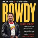 Rowdy: The Roddy Piper Story: A Biography of Our Father Audiobook