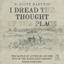 I Dread the Thought of the Place: The Battle of Antietam and the End of the Maryland Campaign Audiobook