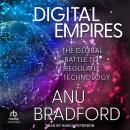 Digital Empires: The Global Battle to Regulate Technology Audiobook