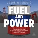 Fuel and Power: Energy, Trade, and Russian Foreign Relations from Lenin to Putin Audiobook