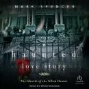 A Haunted Love Story: The Ghosts of the Allen House Audiobook