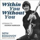 Within You Without You: Listening to George Harrison Audiobook