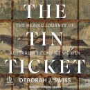 The Tin Ticket: The Heroic Journey of Australia's Convict Women Audiobook
