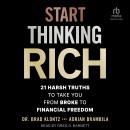 Start Thinking Rich: 21 Harsh Truths to Take You from Broke to Financial Freedom Audiobook