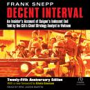 Decent Interval: An Insider's Account of Saigon's Indecent End Told by the CIA's Chief Strategy Anal Audiobook