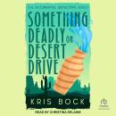 Something Deadly on Desert Drive Audiobook
