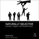 Naturally Selective: Evolution, Orgasm, and Female Choice Audiobook
