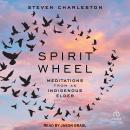 Spirit Wheel: Meditations from an Indigenous Elder Audiobook