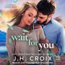 Wait For You: A Fireweed Harbor Novel Audiobook