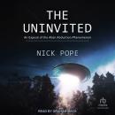 The Uninvited: An Exposé of the Alien Abduction Phenomenon Audiobook