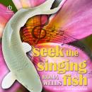 Seek the Singing Fish Audiobook