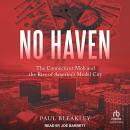 No Haven: The Connecticut Mob and the Rise of America's Model City Audiobook