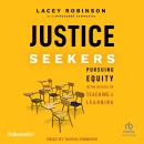 Justice Seekers: Pursuing Equity in the Details of Teaching and Learning, Lacey Robinson