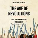 The Age of Revolutions: And the Generations Who Made It Audiobook