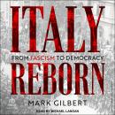 Italy Reborn: From Fascism to Democracy, Mark Gilbert