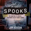 Spooks: The Haunting of America—The Private Use of Secret Agents Audiobook