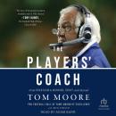 Cover of The Players’ Coach: Fifty Years Making the NFL’s Best Better (From Bradshaw to Manning, Brady and Beyond)