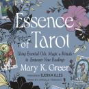 The Essence of Tarot: Using Essential Oils, Magic, and Rituals to Empower Your Readings Audiobook