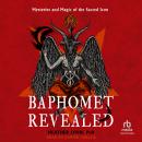 Baphomet Revealed: Mysteries and Magic of the Sacred Icon Audiobook