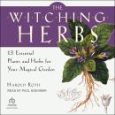 The Witching Herbs: 13 Essential Plants and Herbs for Your Magical Garden Audiobook