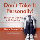 Don't Take It Personally: The Art of Dealing With Rejection Audiobook