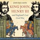 Cover of King John, Henry III and England’s Lost Civil War