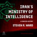 Iran's Ministry of Intelligence: A Concise History Audiobook