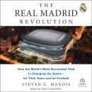 The Real Madrid Revolution: How the World's Most Successful Club Is Changing the Game―for Their Team Audiobook
