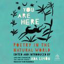You Are Here: Poetry in the Natural World Audiobook