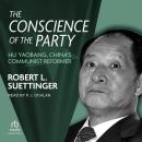 The Conscience of the Party: Hu Yaobang, China's Communist Reformer Audiobook