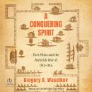 A Conquering Spirit: Fort Mims and the Redstick War of 1813–1814 Audiobook