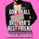Don't Fall For Your Brother’s Best Friend Audiobook
