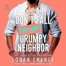 Don't Fall For Your Grumpy Neighbor Audiobook