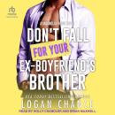 Don't Fall For Your Ex-Boyfriend's Brother Audiobook