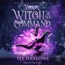 Your Witch Is My Command: A Paranormal Women's Fiction Novel Audiobook