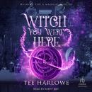 Witch You Were Here: A Paranormal Women's Fiction Novel Audiobook