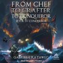 From Chef to Crafter to Conqueror: Book 4: Conqueror: Part 1 Audiobook